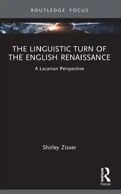 The Linguistic Turn of the English Renaissance (English, Shirley Zisser)