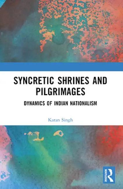Syncretic Shrines and Pilgrimages (English, Karan Singh)