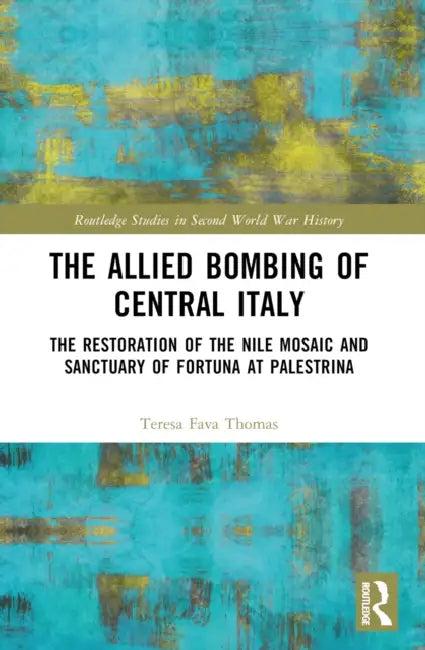 The Allied Bombing of Central Italy (English, Teresa Fava Thomas)