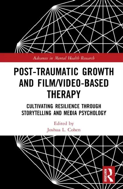 Post-Traumatic Growth and Film/Video-Based Therapy (English, Joshua L. Cohen)