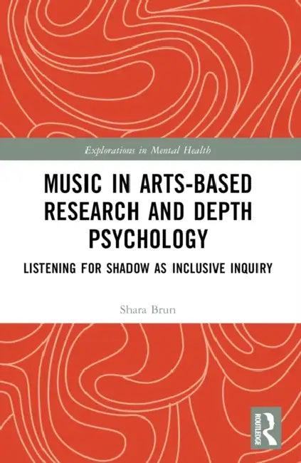 Music in Arts-Based Research and Depth Psychology (English, Shara Brun)