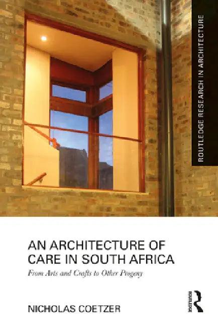 An Architecture of Care in South Africa (English, Nicholas Coetzer)