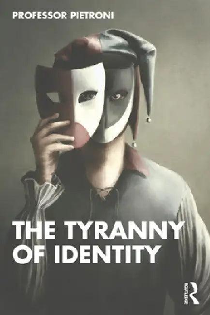 The Tyranny of Identity (English, Pietroni Patrick)