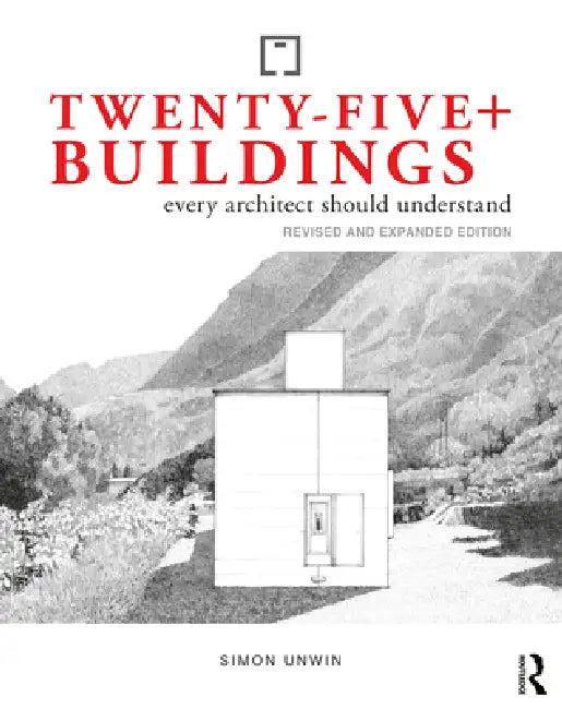 Twenty-Five+ Buildings Every Architect Should Understand (English, Simon Unwin)