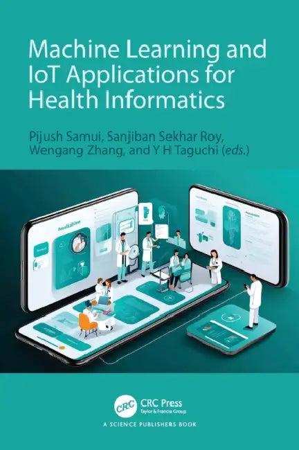 Machine Learning and IoT Applications for Health Informatics (English, Pijush Samui | Sanjiban Sekhar Roy | Wengang Zhang)