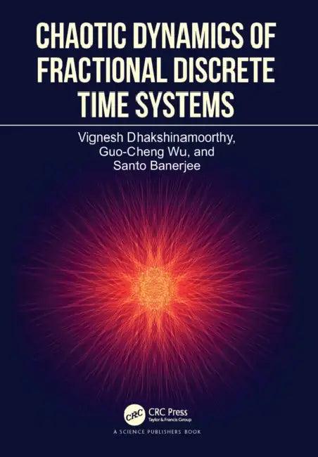 Chaotic Dynamics of Fractional Discrete Time Systems (English, Vignesh Dhakshinamoorthy | Guo-Cheng Wu | Santo Banerjee)