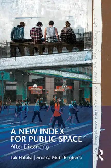 A New Index for Public Space (English, Tali Hatuka | Andrea Mubi Brighenti)