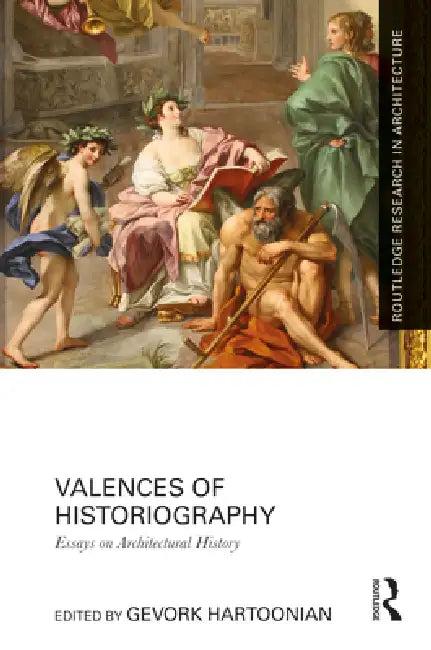 Valences Of Historiography (English, Gevork Hartoonian)