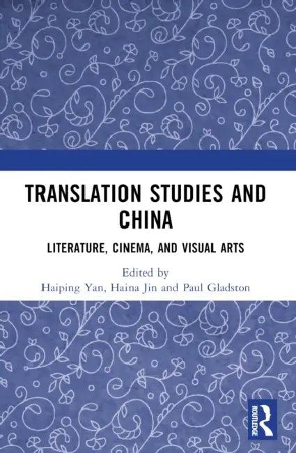 Translation Studies and China (English, Yan Haiping | Haina Jin | Paul Gladston)