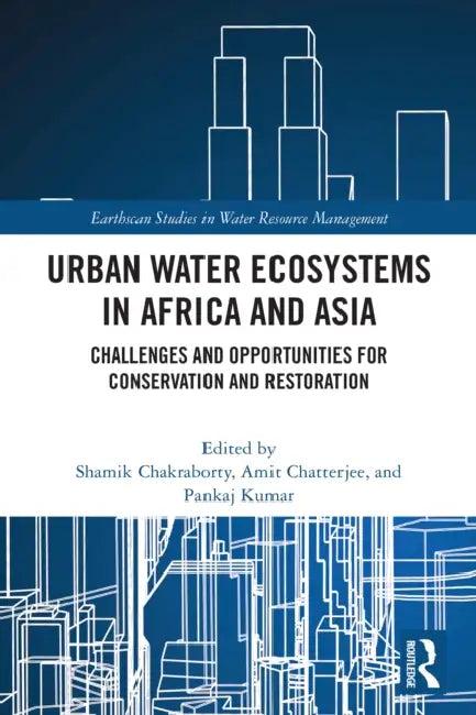 Urban Water Ecosystems in Africa and Asia (English, Shamik Chakraborty | Amit Chatterjee | Pankaj Kumar)