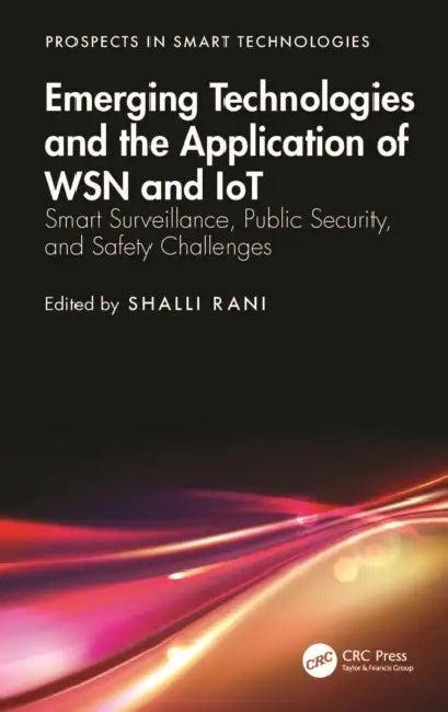 Emerging Technologies and the Application of Wsn and Iot (English, Shalli Rani)