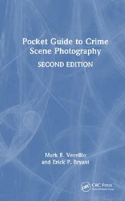 Pocket Guide to Crime Scene Photography (English, Mark E. Vecellio | Erick P. Bryant)