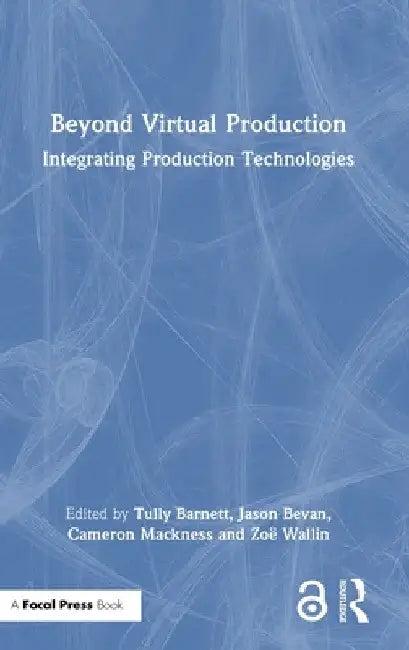 Beyond Virtual Production (English, Tully Barnett | Jason Bevan | Cameron Mackness)