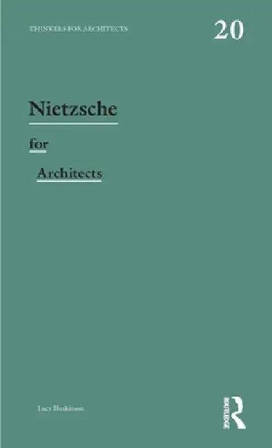 Nietzsche for Architects (English, Lucy Huskinson)