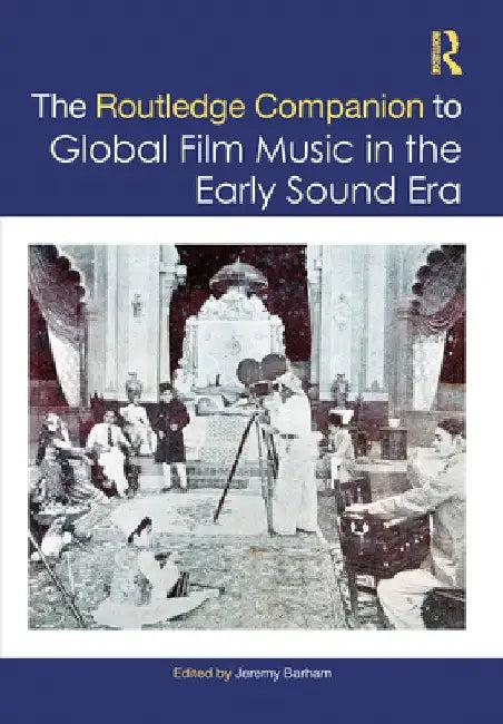 The Routledge Companion to Global Film Music in the Early Sound Era (English, Jeremy Barham)
