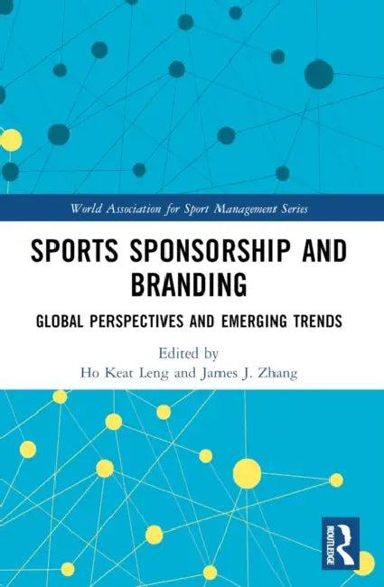 Sports Sponsorship and Branding (English, Ho Keat Leng | James J. Zhang)