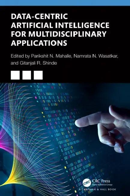 Data-Centric Artificial Intelligence for Multidisciplinary Applications (English, Parikshit N. Mahalle | Namrata Nishant Wasatkar | Gitanjali R. Shinde)