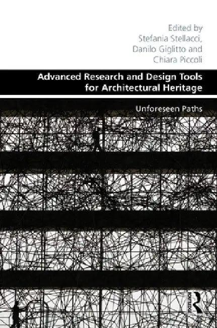 Advanced Research and Design Tools for Architectural Heritage (English, Stefania Stellacci | Danilo Giglitto | Chiara Piccoli)