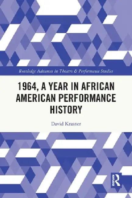1964, A Year in African American Performance History (English, David Krasner)