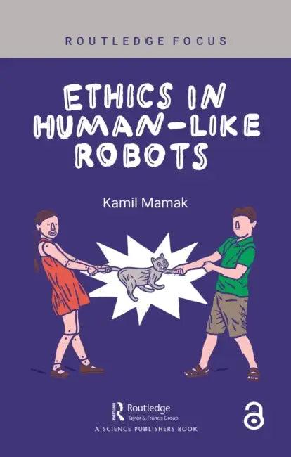Ethics in Human-like Robots (English, Kamil Mamak)
