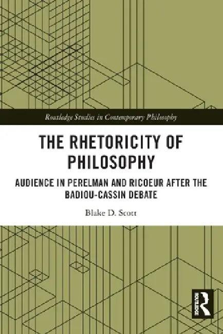 The Rhetoricity of Philosophy (English, Blake D. Scott)