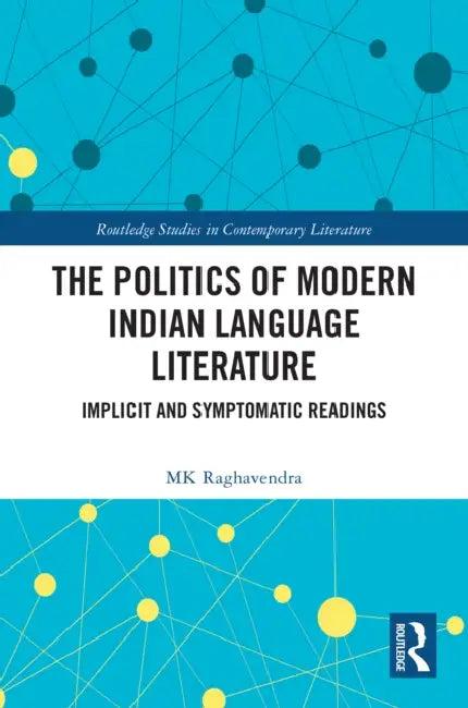 The Politics of Modern Indian Language Literature (English, Mk Raghavendra)