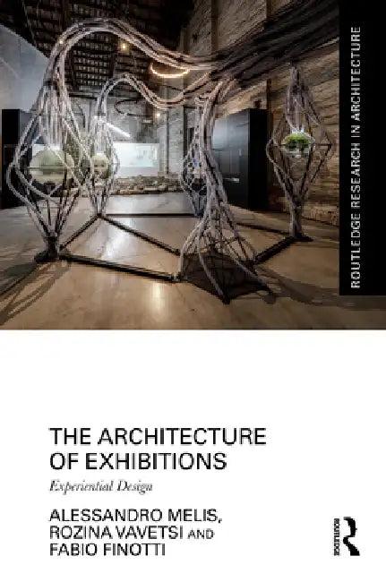 The Architecture of Exhibitions (English, Alessandro Melis | Rozina Vavetsi | Fabio Finotti)