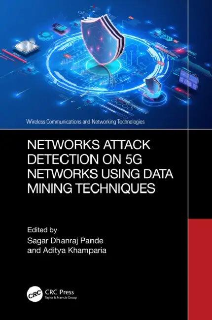 Networks Attack Detection on 5G Networks using Data Mining Techniques (English, Sagar Dhanraj Pande | Aditya Khamparia)