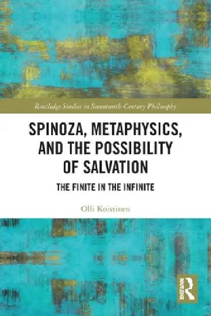 Spinoza, Metaphysics, and the Possibility of Salvation (English, Olli Koistinen)