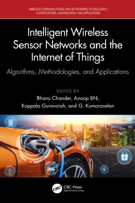 Intelligent Wireless Sensor Networks and the Internet of Things (English, Bhanu Chander | Anoop Benet Nirmala | Koppala Guravaiah)