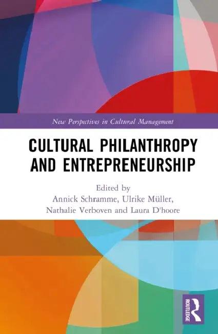 Cultural Philanthropy and Entrepreneurship (English, Annick Schramme | Ulrike Müller | Nathalie Verboven)