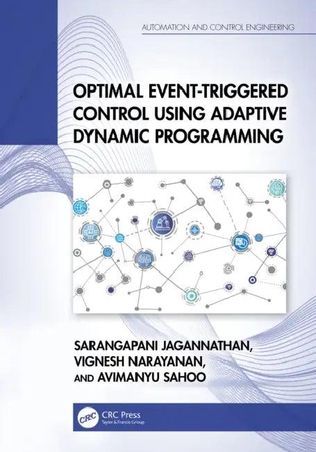 Optimal Event-Triggered Control Using Adaptive Dynamic Programming (English, Sarangapani Jagannathan | Vignesh Narayanan | Avimanyu Sahoo)