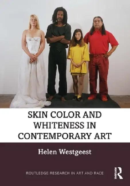Skin Color and Whiteness in Contemporary Art (English, Helen Westgeest)