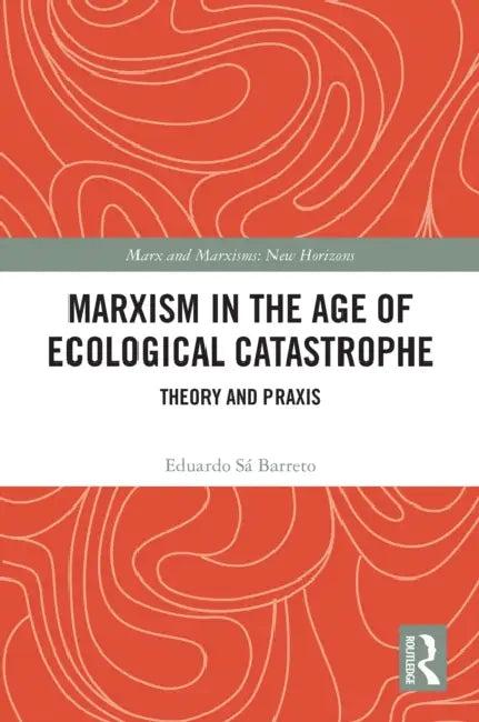 Marxism in the Age of Ecological Catastrophe (English, Eduardo Sá Barreto)