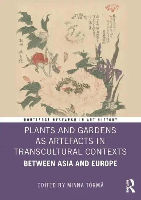Plants and Gardens as Artefacts in Transcultural Contexts (English, Minna Törmä)
