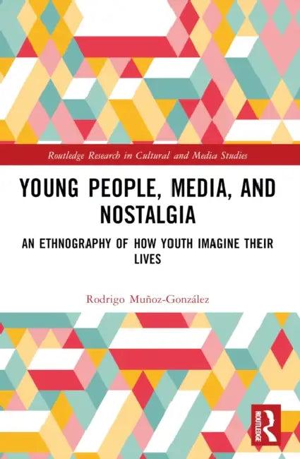 Young People, Media, and Nostalgia (English, Rodrigo Muñoz-González)