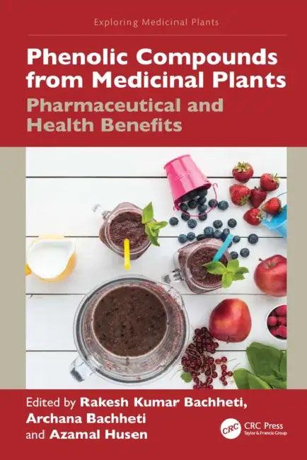 Phenolic Compounds from Medicinal Plants (English, Rakesh Kumar Bachheti | Archana Bachheti | Azamal Husen)