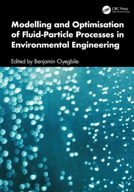 Modelling and Optimisation of Fluid-Particle Processes in Environmental Engineering (English, Benjamin Oyegbile)