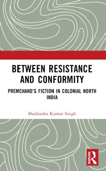 Between Resistance and Conformity (English, Shailendra Kumar Singh)