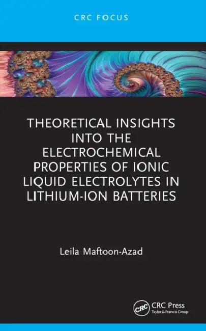 Theoretical Insights into the Electrochemical Properties of Ionic Liquid Electrolytes in Lithium-Ion (English, Leila Maftoon-Azad)