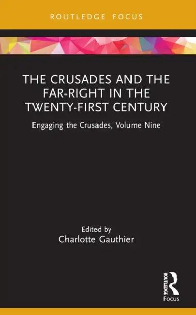 The Crusades and the Far-Right in the Twenty-First Century (English, Charlotte Gauthier)