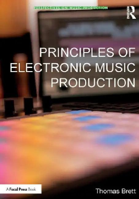 Principles of Electronic Music Production (English, Thomas Brett)