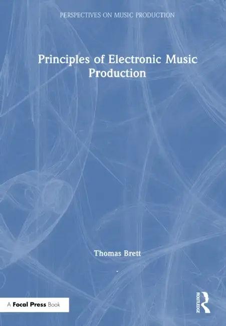 Principles of Electronic Music Production (English, Thomas Brett)