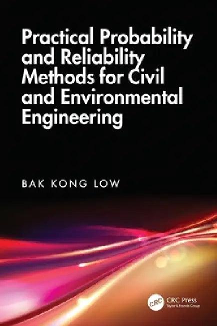 Practical Probability and Reliability Methods for Civil and Environmental Engineering (English, Bak Kong Low)