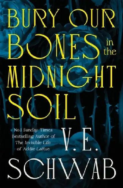 Bury Our Bones in the Midnight Soil (English, V. E. Schwab)