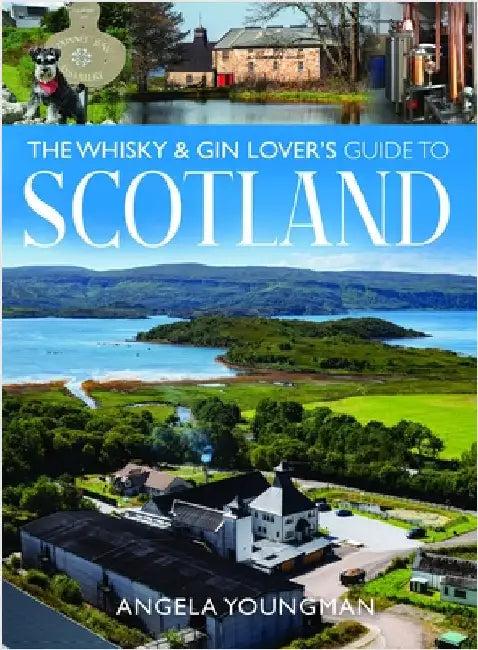 The Whisky and Gin Lover's Guide to Scotland (English, Angela Youngman)