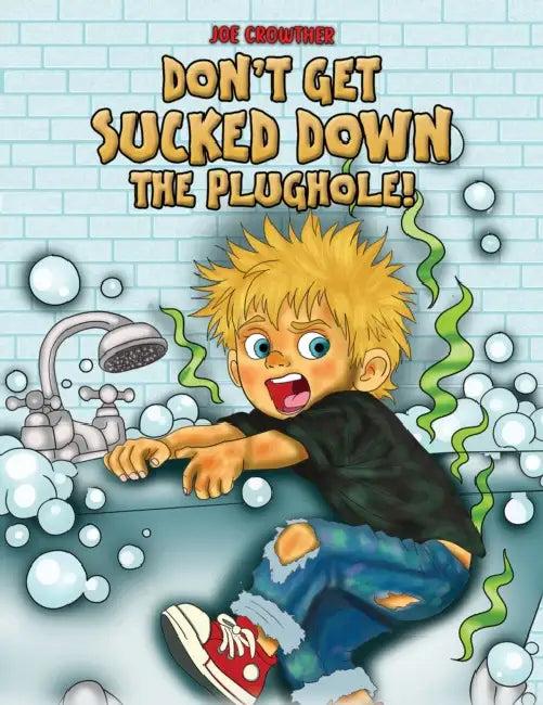 Don't Get Sucked Down the Plughole! (English, Joe Crowther)
