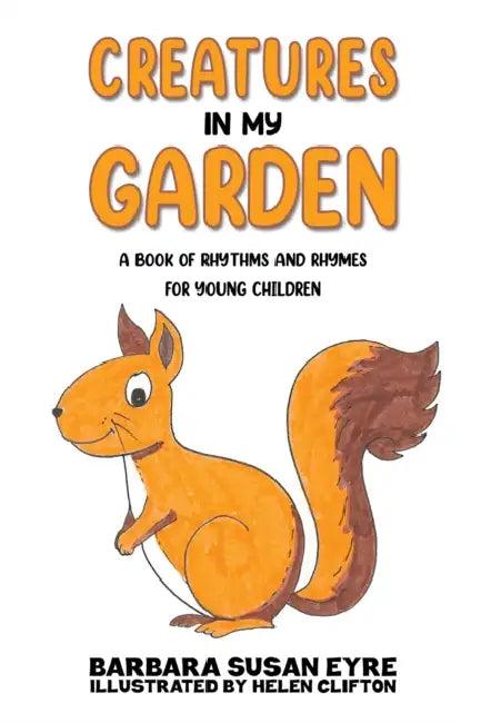 Creatures In My Garden (English, Barbara Susan Eyre | Helen Clifton)