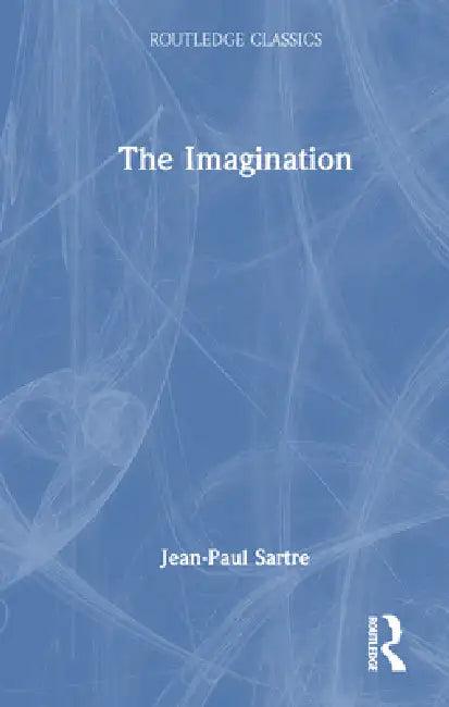 The Imagination (English, Jean-Paul Sartre | Kenneth Williford | David Rudrauf)