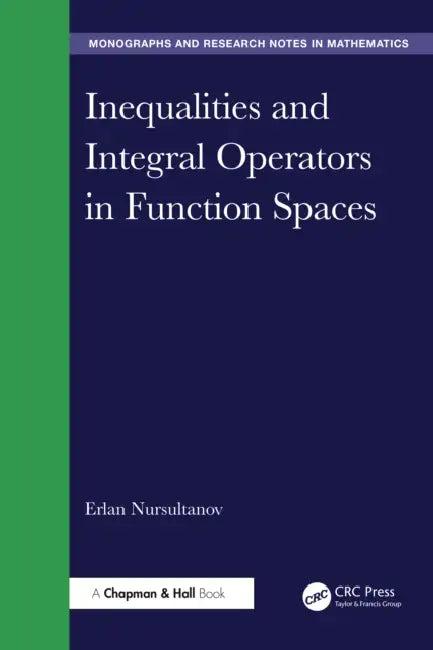 Inequalities and Integral Operators in Function Spaces (English, Erlan Nursultanov)